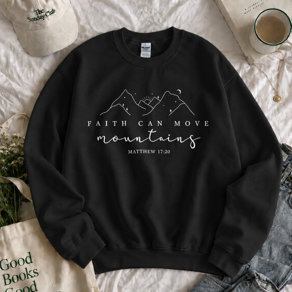 Faith Can Move Mountains Sweatshirt